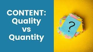 Content Quality vs Content Quantity - Where Should You Focus Your Efforts