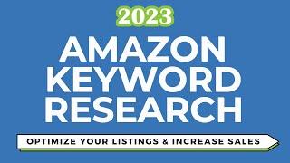 Amazon Keyword Research 2023: Tools & Strategies to Optimize Your Products