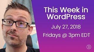 This Week in WordPress (July 27, 2018)