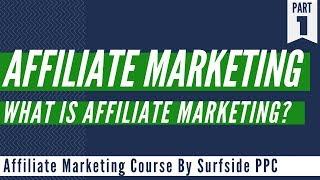 Affiliate Marketing Explained - What Is Affiliate Marketing - Affiliate Marketing Course Part 1