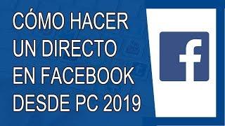 Cómo Hacer un Directo en Facebook Desde PC 2019 (Sin Programas)