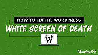How To Fix The WordPress White Screen Of Death