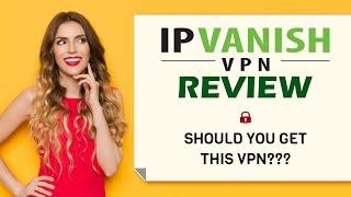 IPVanish Review: Is it Good or Bad???