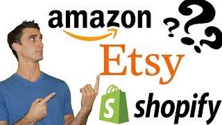Amazon Vs. Esty Vs. Shopify | Effective Ecommerce Podcast #7