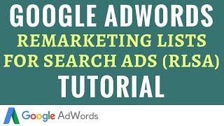 Google AdWords Remarketing Lists For Search Ads (RLSA) Tutorial