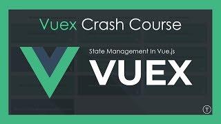 Vuex Crash Course | State Management