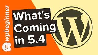 What’s Coming in WordPress 5.4