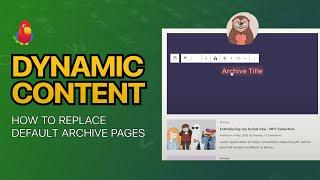 How to Replace WordPress Archive Pages With Dynamic Content & Custom Layouts