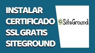 Cómo Instalar un Certificado SSL Gratis en Siteground 2020