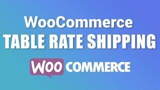 WooCommerce Table Rate Shipping Tutorial [WooCommerce Tutorial]