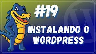 Como Instalar o WP na Hostgator e cPanel | Curso de WordPress #19