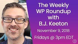 The Weekly WP Roundup with B.J. Keeton (November 9, 2018)