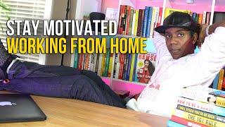 How to Stay Motivated and Productive Working from Home