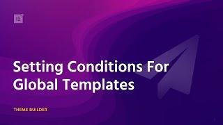 Setting Conditions - Theme Builder Tutorial