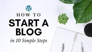 How to Start a WordPress Blog in 10 Easy Steps - Beginners Tutorial 2020