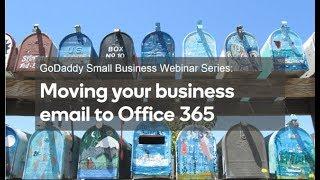 Webinar: How to move your business email to Office 365 | GoDaddy