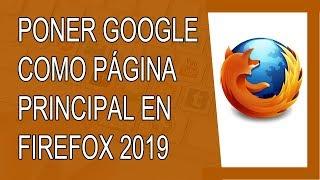 Cómo Poner Google Como Página Principal en Mozilla Firefox 2019