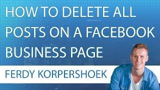 How to Delete All Posts On A Facebook BUSINESS(!) Page 2017