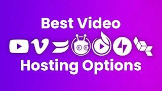 The Best Video Hosting Options for Businesses and Content Creators