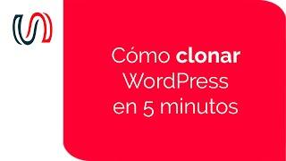 Cómo clonar WordPress en 5 minutos