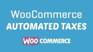 WooCommerce Taxes Setup: How To Get Your Taxes Automated!