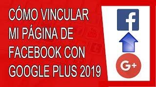 Cómo Vincular mi Página de Facebook con Google Plus 2019