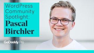 WordPress Community Spotlight - Pascal Birchler - GoDaddy Pro