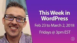 This Week in WordPress (Feb 23 to March 2, 2018)