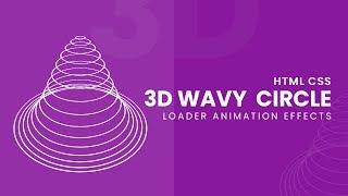 CSS 3D Wavy Circle Loading Animation Effects using Html & CSS Only