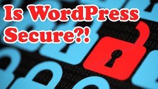 Is WordPress Secure? - Yes! And here's how to make sure