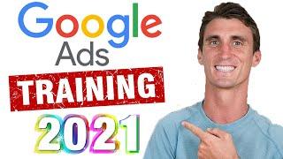Google Ads Training 2021 with Step by Step Walkthrough