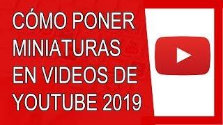 Cómo Poner Miniaturas Personalizadas en Youtube 2019 | Youtube Studio (Agosto 2019)