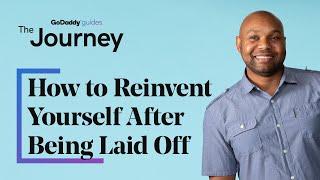 How to Reinvent Yourself After Being Laid Off