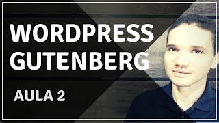 Curso de WordPress Gutenberg 2018 | Painel de edição de posts - Aula 2