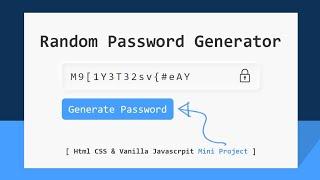 Strong Random Password Generator Mini Project using Html CSS & Javascript | Password Generator App