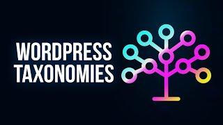 Everything You Need to Know About WordPress Taxonomies