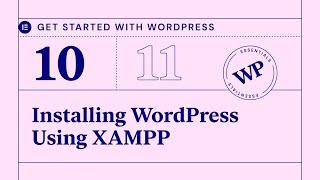 Getting Started With WordPress / Lesson 10: Installing WordPress Using XAMPP
