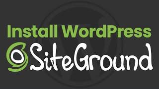 How to Install WordPress on SiteGround in 2020 (Step-by-Step Tutorial)