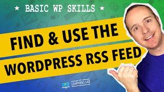 WordPress RSS Feed - What Is RSS, Where Are The Feeds & How Many Are There? | WP Learning Lab