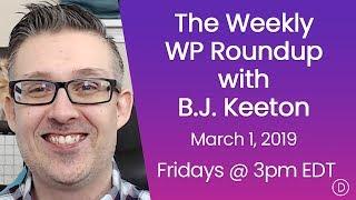 The Weekly WP Roundup with B.J. Keeton (March 1, 2019)