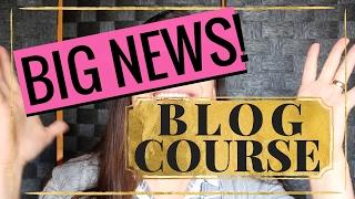 *BIG ANNOUNCEMENT ABOUT MY BLOGGING COURSE!*