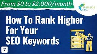 How to Rank Higher for your SEO Keywords - #7 - From $0 to $2K