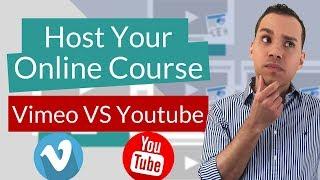 Vimeo Vs. Youtube - Best Place To Host Your Online Course?