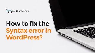 How to fix the syntax error in WordPress?