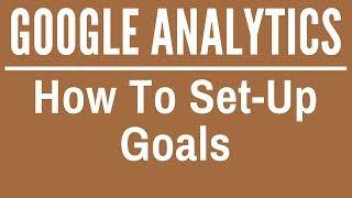 How To Set Up Google Analytics Goals and Import Them as Google AdWords Conversions 2017-2018