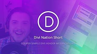 Divi Nation Short: 3 Super Simple Divi Header Modifications