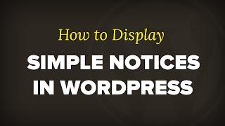 How to Display Simple Notices in WordPress