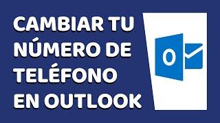 Cómo Cambiar el Número de Teléfono en Outlook 2020 (Hotmail)
