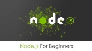 Node.js Tutorial For Absolute Beginners