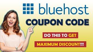 BLUEHOST Promo Code: How to get MAXIMUM Discount????